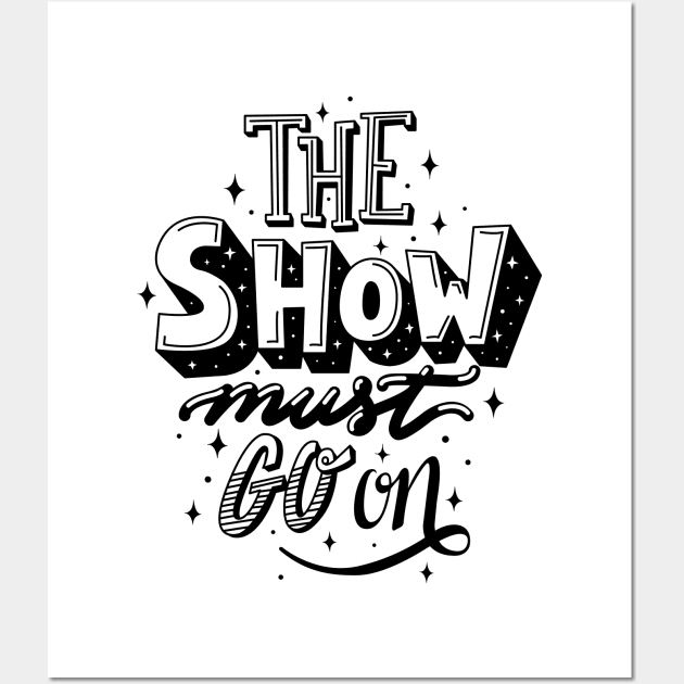 The Show Must Go On Wall Art by Lucia Types